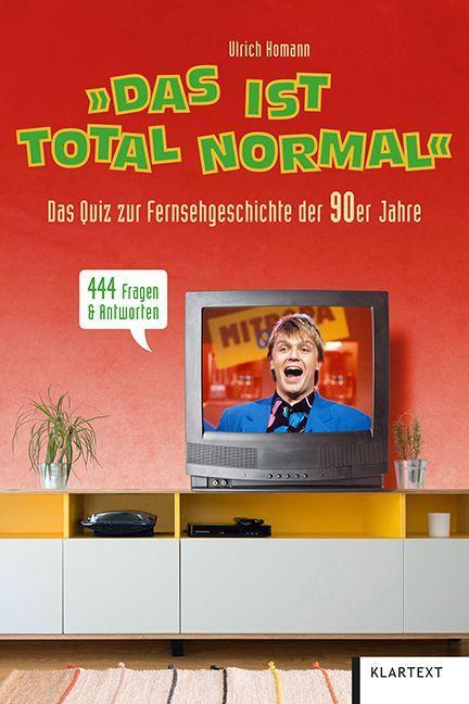 "Das ist total normal" Das Quiz zur Fernsehgeschichte der 90er Jahre. 444 Fragen & Antworten