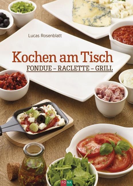 Kochen am Tisch Fondue - Raclette - Grill
