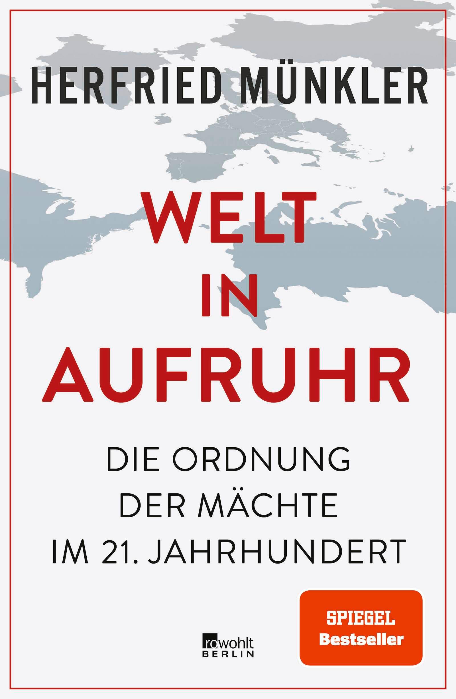 Welt in Aufruhr Die Ordnung der Mächte im 21. Jahrhundert | «Tiefschürfend und überzeugend.» Süddeutsche Zeitung