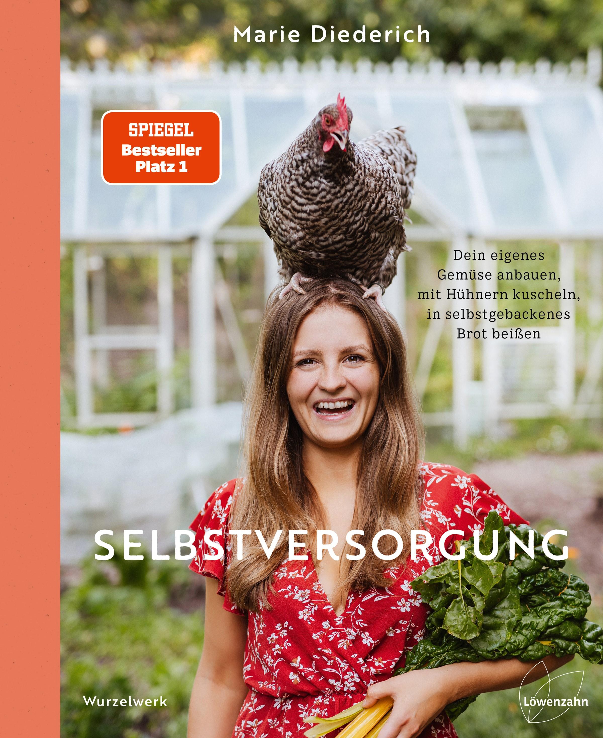 Selbstversorgung Dein eigenes Gemüse anbauen, mit Hühnern kuscheln, in selbstgebackenes Brot beißen. Deutscher Gartenbuchpreis 2023, 1. Platz Bester Ratgeber